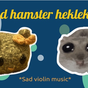 View the event “Sad hamster crochet workshop”; image description: Crochet sad hamster and real sad hamster