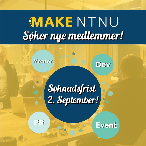 View the article “MAKE NTNU har opptak!”; image description: MAKE NTNU søker nye medlemmer! Komiteer: Mentor, Dev, PR og Event. Søknadsfrist 2. september!
