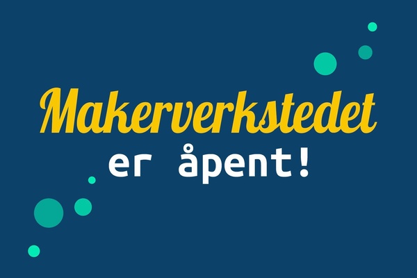 View the article “Opening of Makerverkstedet”; image description: Makerverkstedet is open!