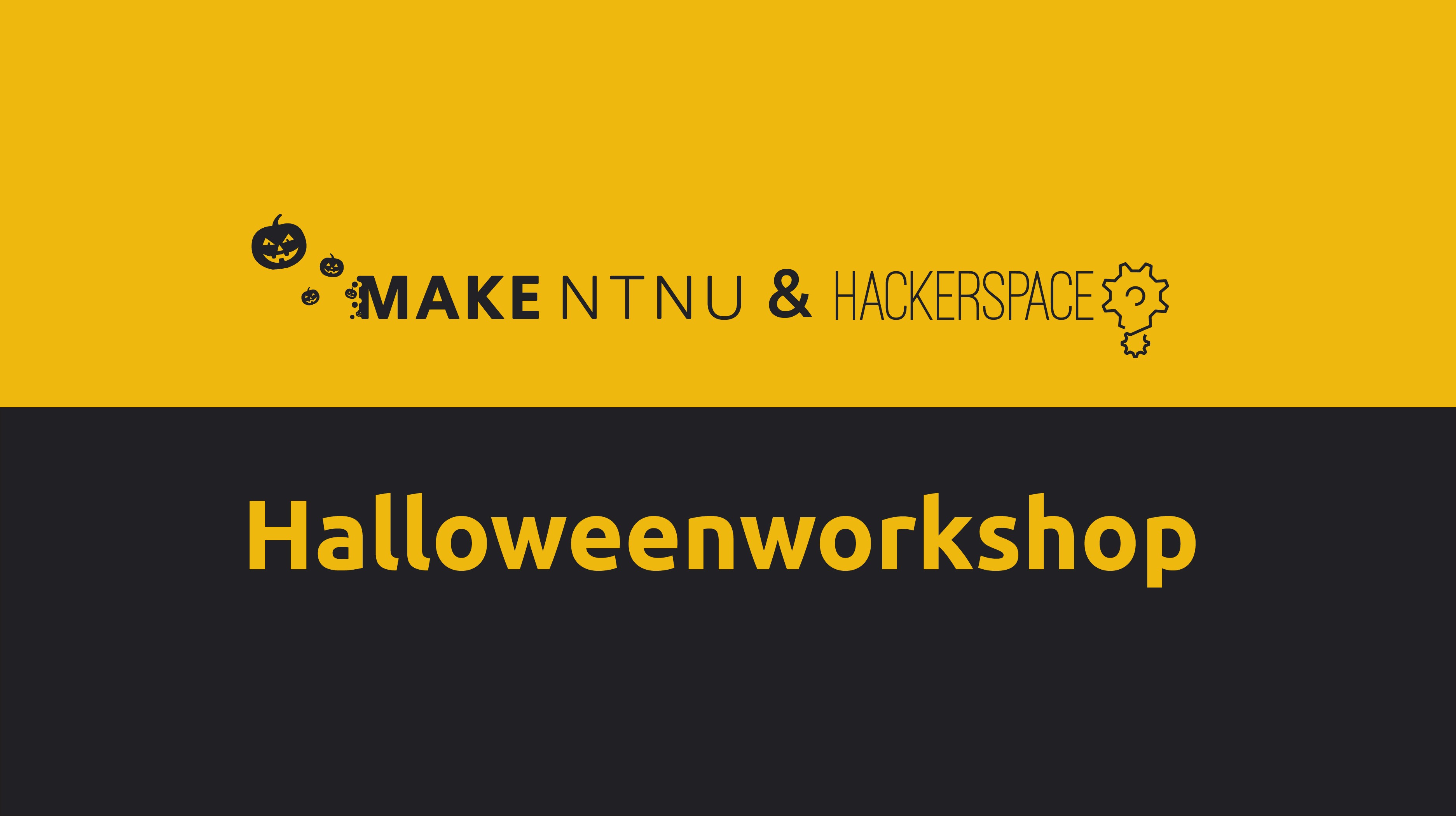 MAKE NTNU & Hackerspace - Halloweenworkshop